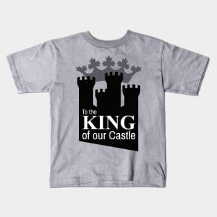 To the KING of our Castle Kids T-Shirt